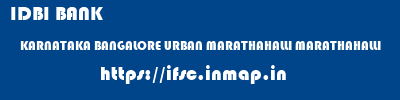 IDBI BANK  KARNATAKA BANGALORE URBAN MARATHAHALLI MARATHAHALLI  ifsc code